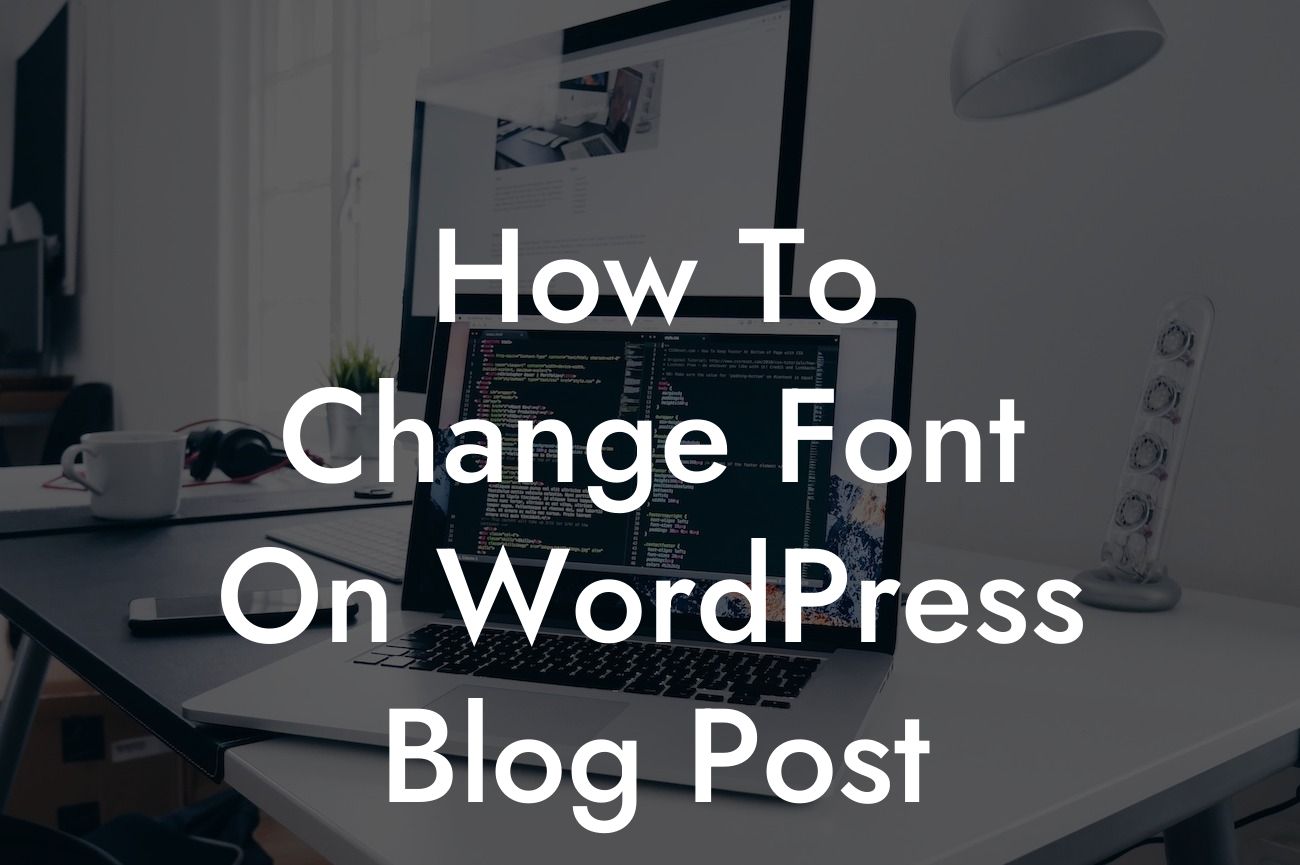 How To Change Font On WordPress Blog Post