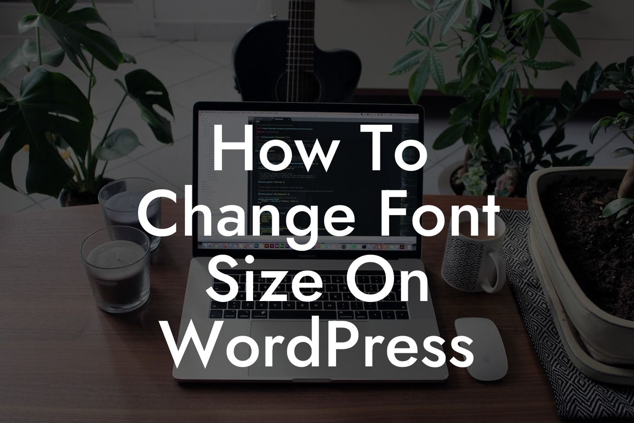 How To Change Font Size On WordPress