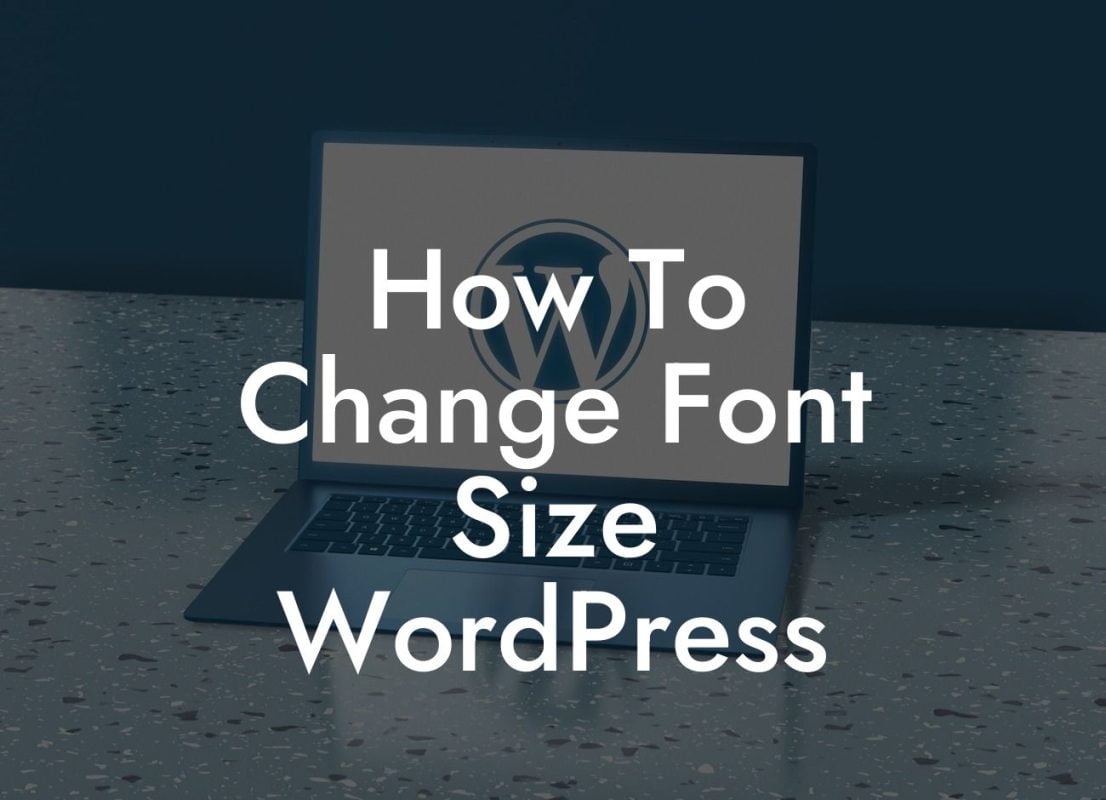 How To Change Font Size WordPress