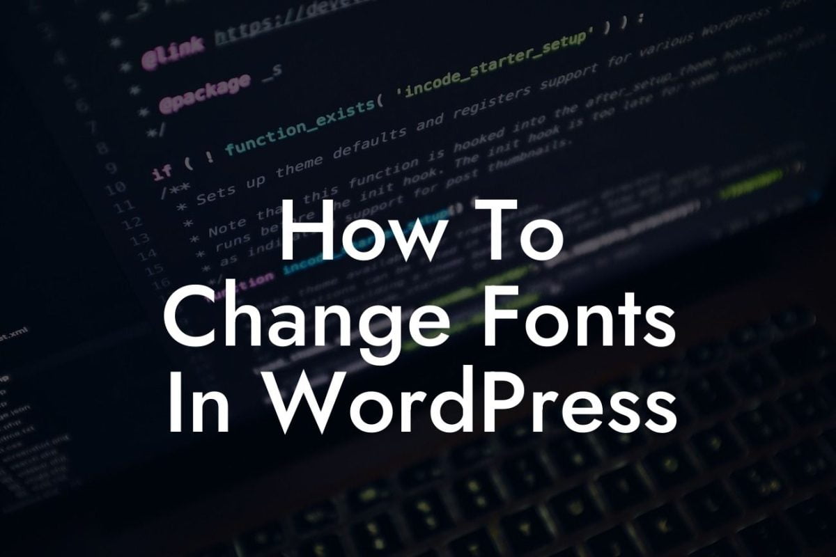 How To Change Fonts In WordPress