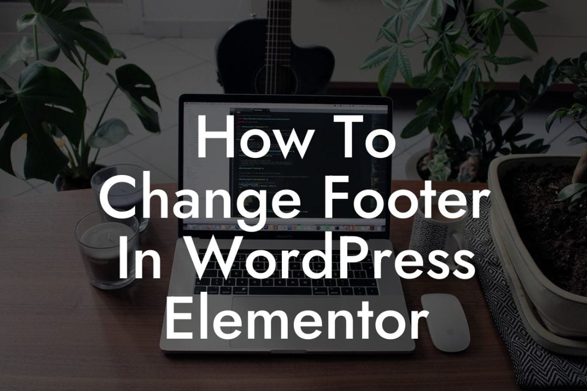 How To Change Footer In WordPress Elementor