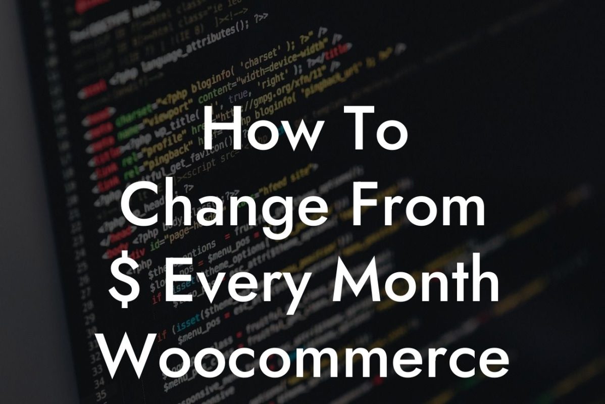 How To Change From $ Every Month Woocommerce