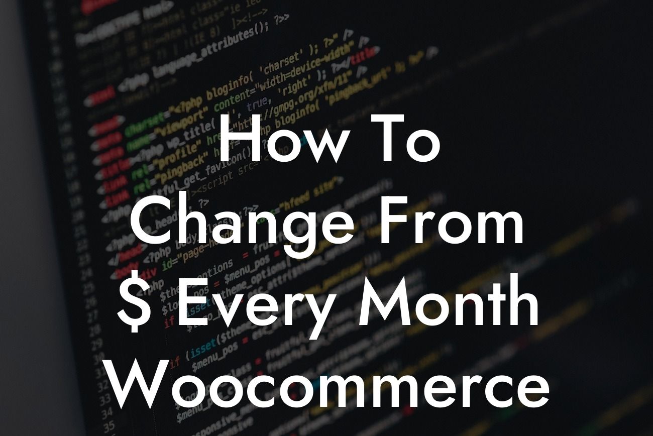 How To Change From $ Every Month Woocommerce