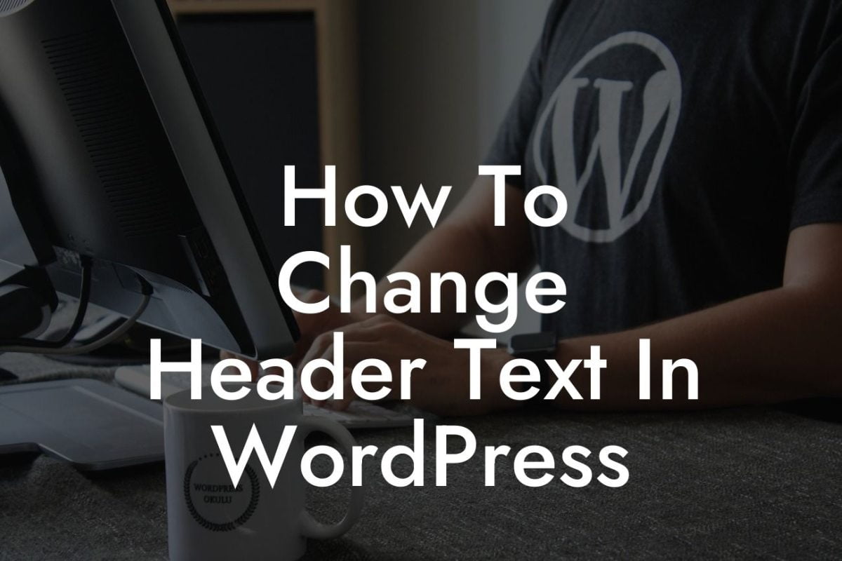 How To Change Header Text In WordPress