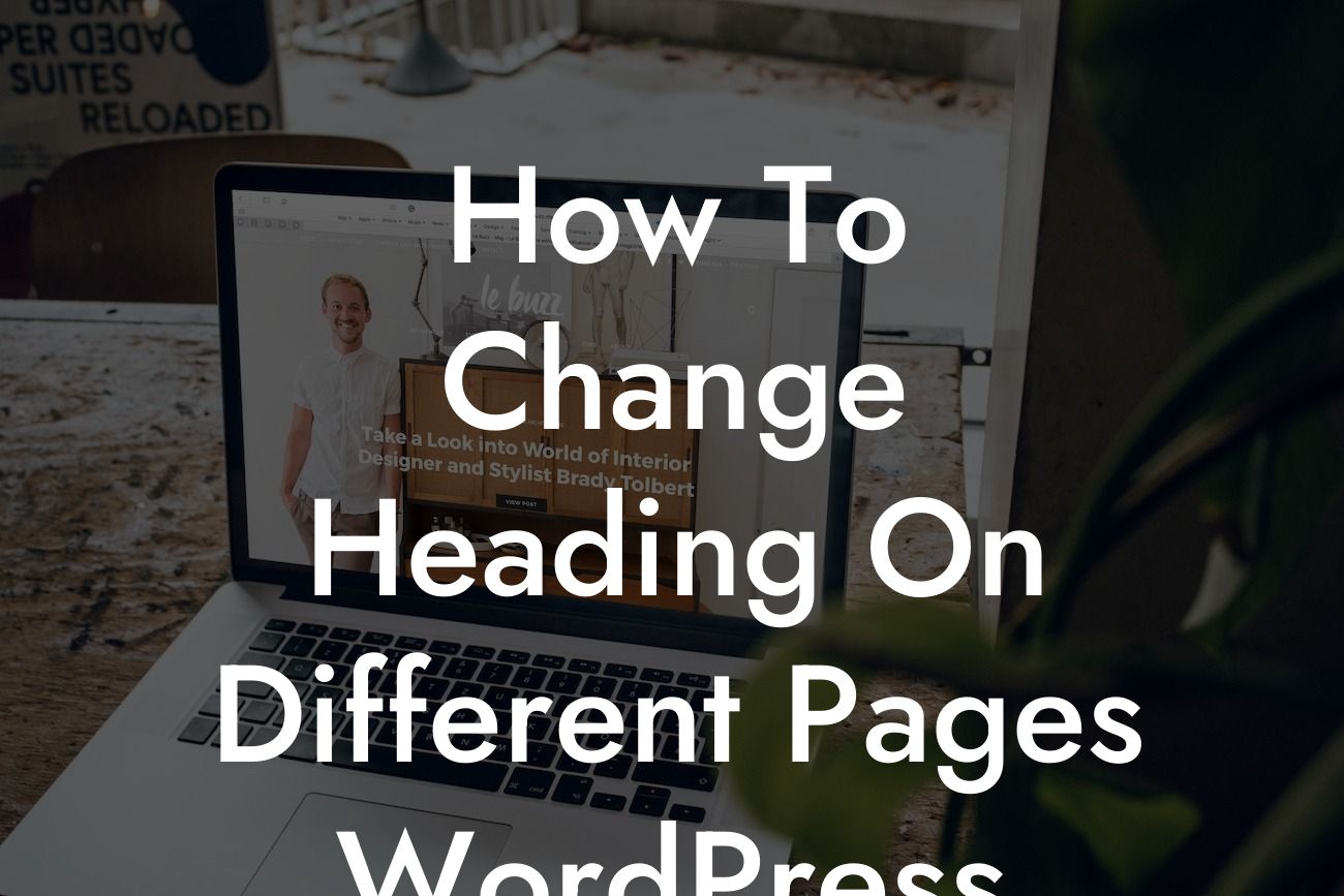 How To Change Heading On Different Pages WordPress