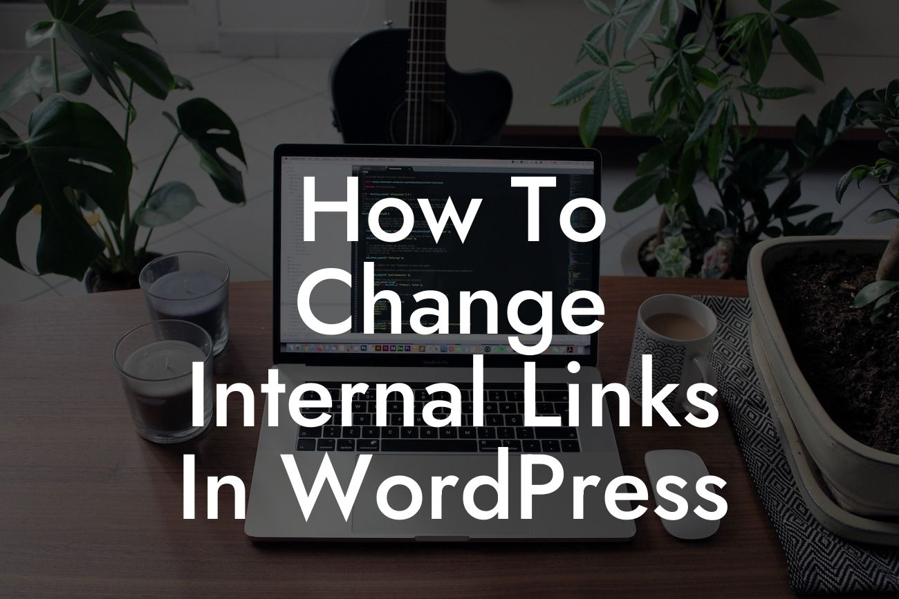 How To Change Internal Links In WordPress