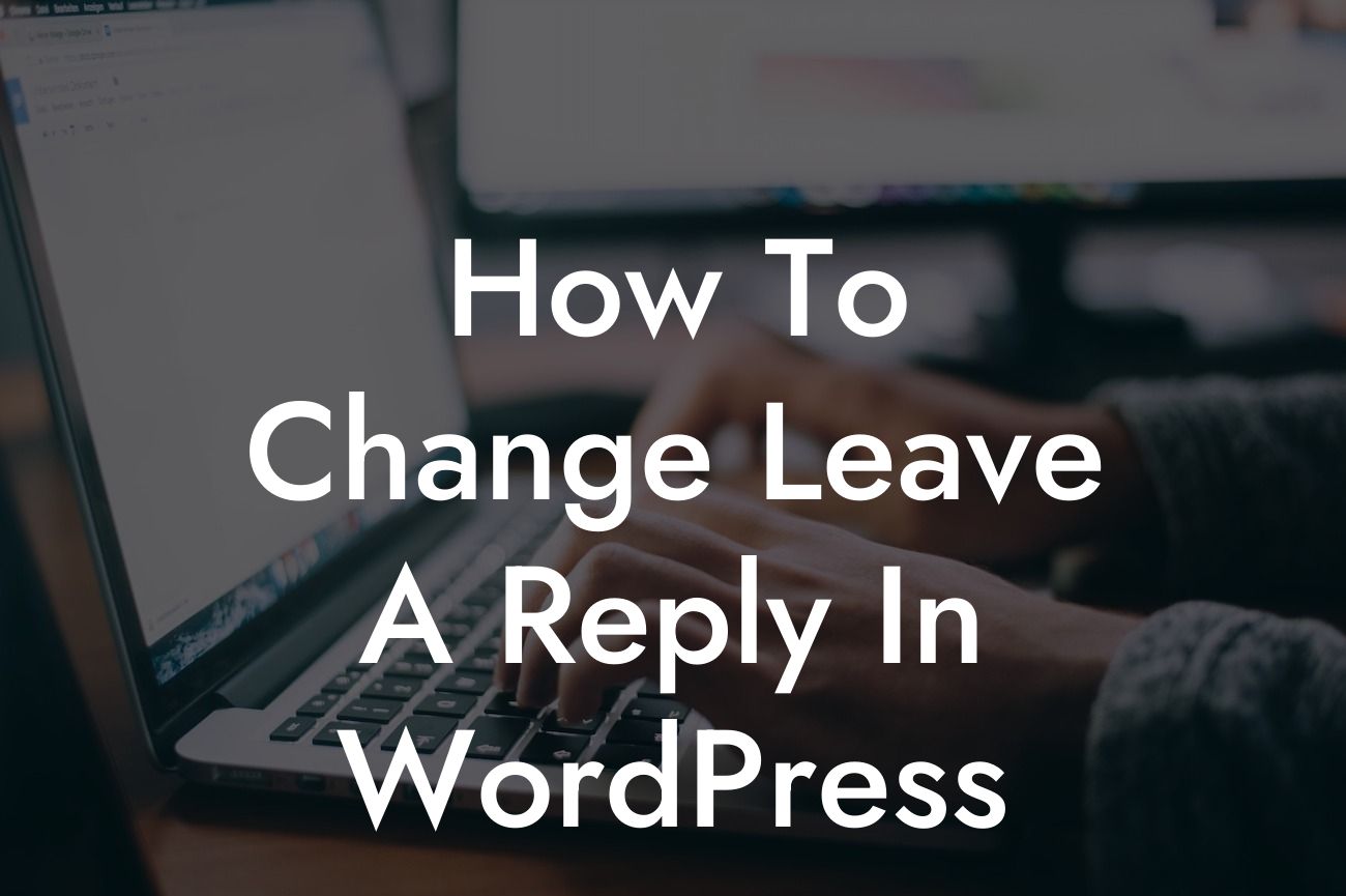 How To Change Leave A Reply In WordPress