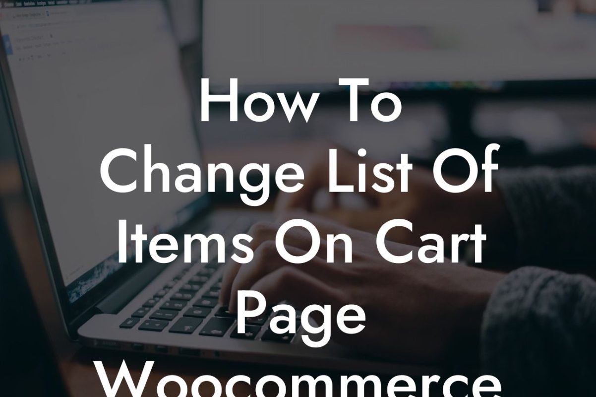 How To Change List Of Items On Cart Page Woocommerce