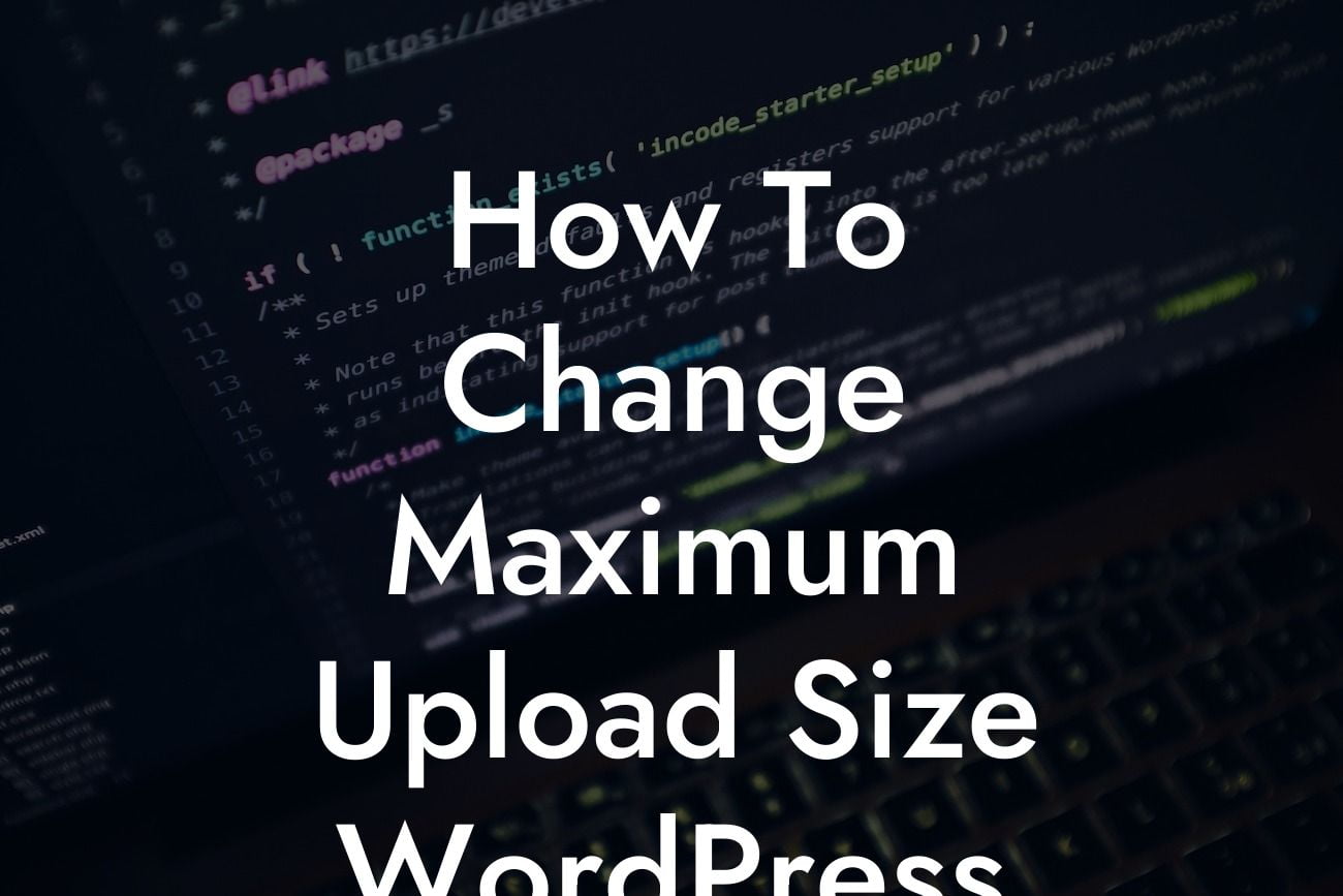 How To Change Maximum Upload Size WordPress