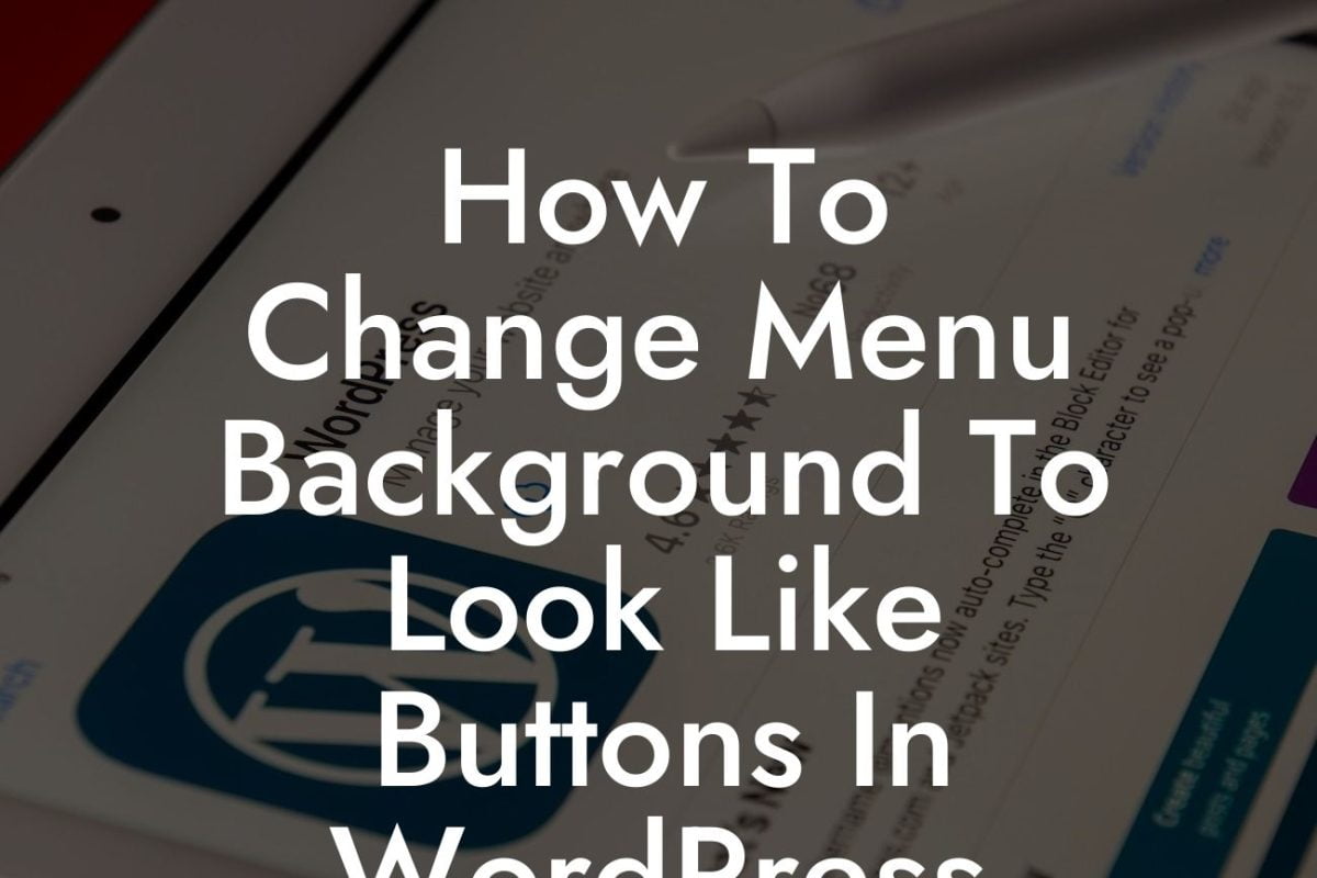 How To Change Menu Background To Look Like Buttons In WordPress
