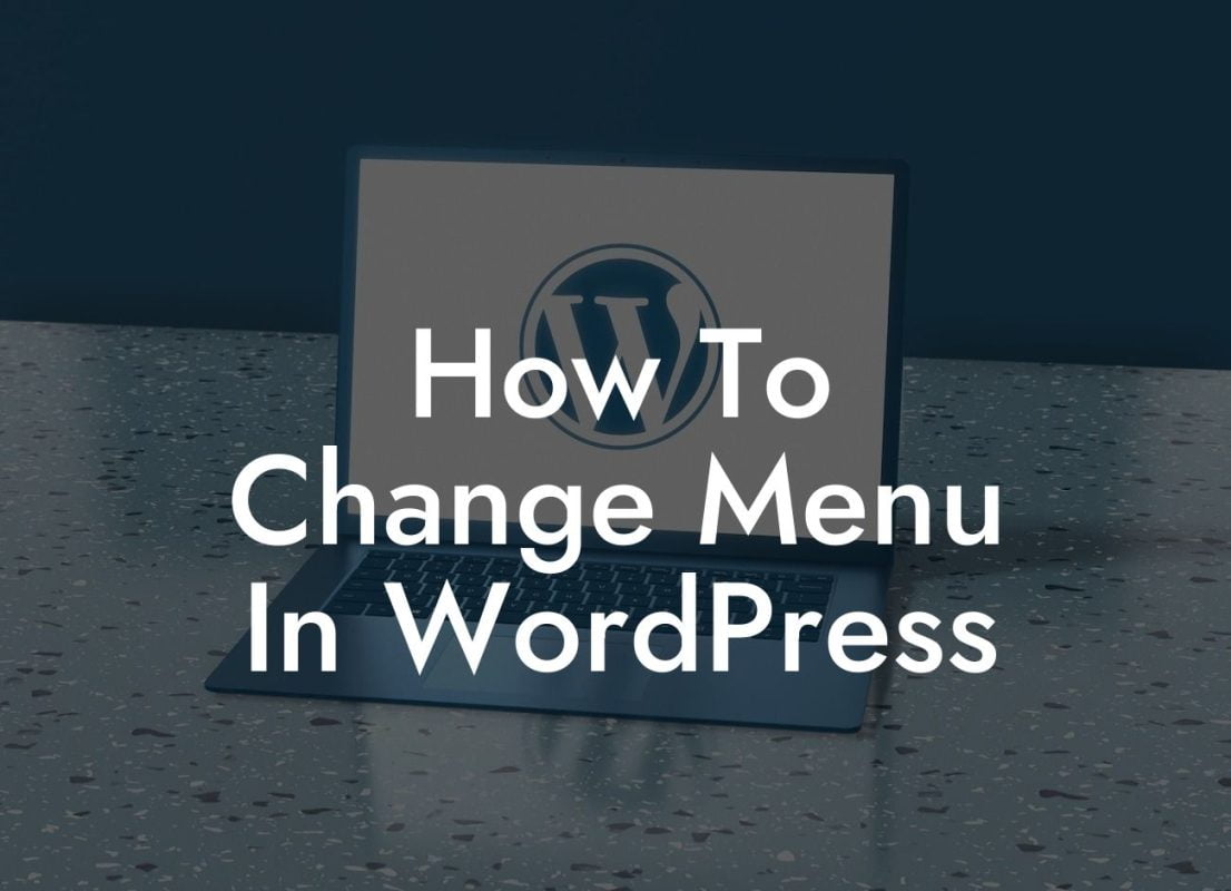 How To Change Menu In WordPress