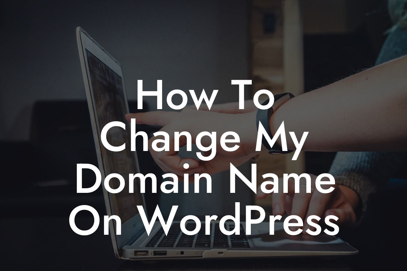 How To Change My Domain Name On WordPress