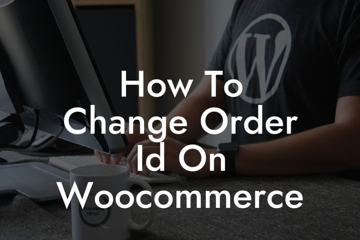 How To Change Order Id On Woocommerce