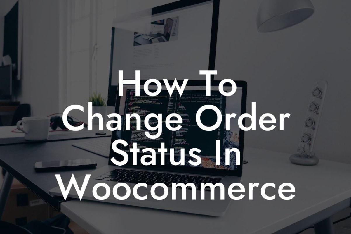 How To Change Order Status In Woocommerce