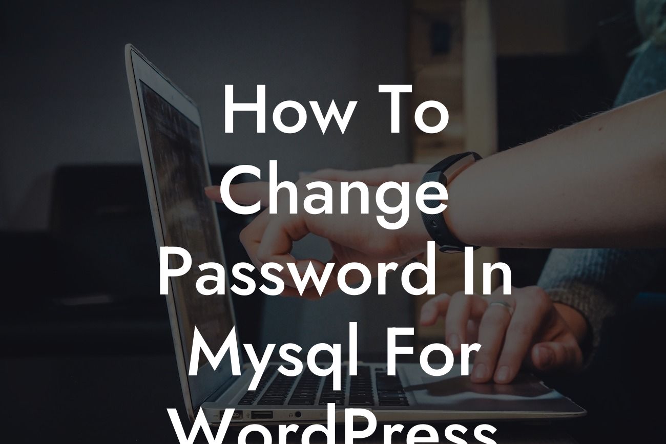 How To Change Password In Mysql For WordPress