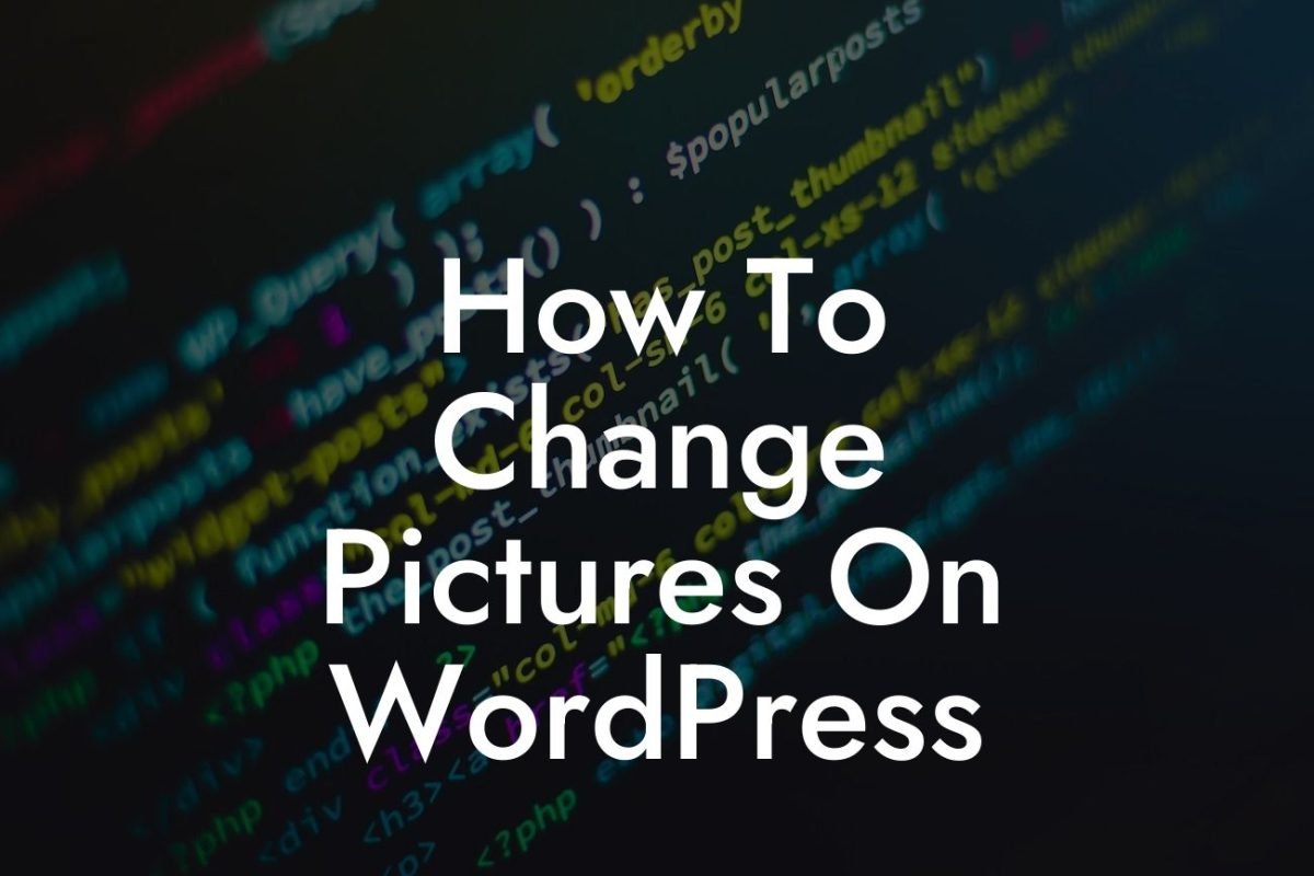 How To Change Pictures On WordPress