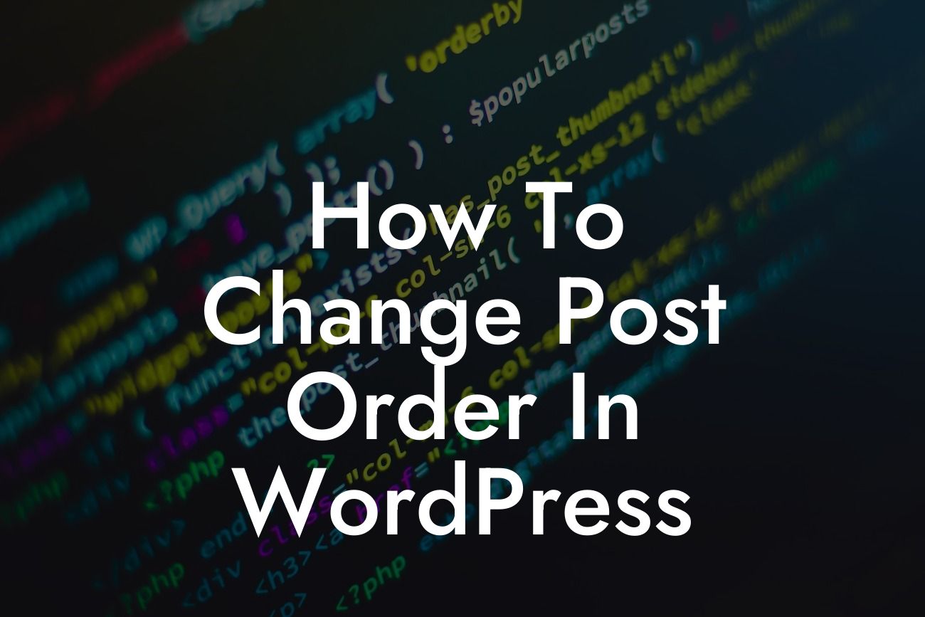 How To Change Post Order In WordPress