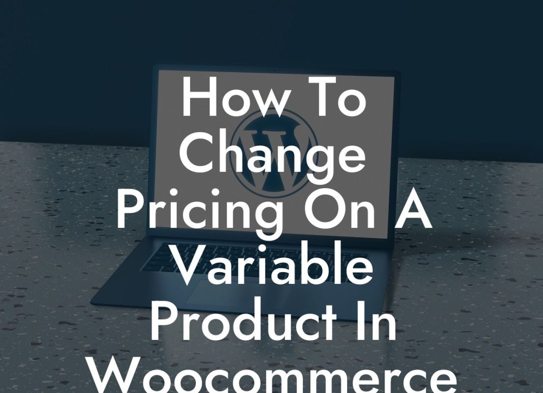 How To Change Pricing On A Variable Product In Woocommerce