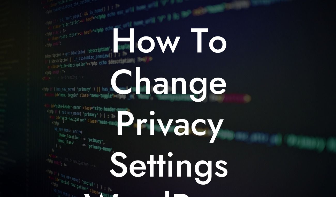 How To Change Privacy Settings WordPress