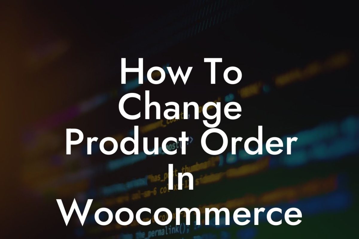 How To Change Product Order In Woocommerce