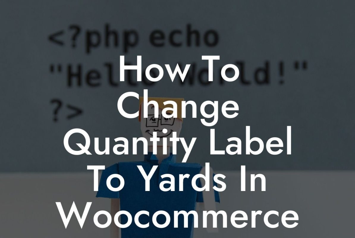 How To Change Quantity Label To Yards In Woocommerce