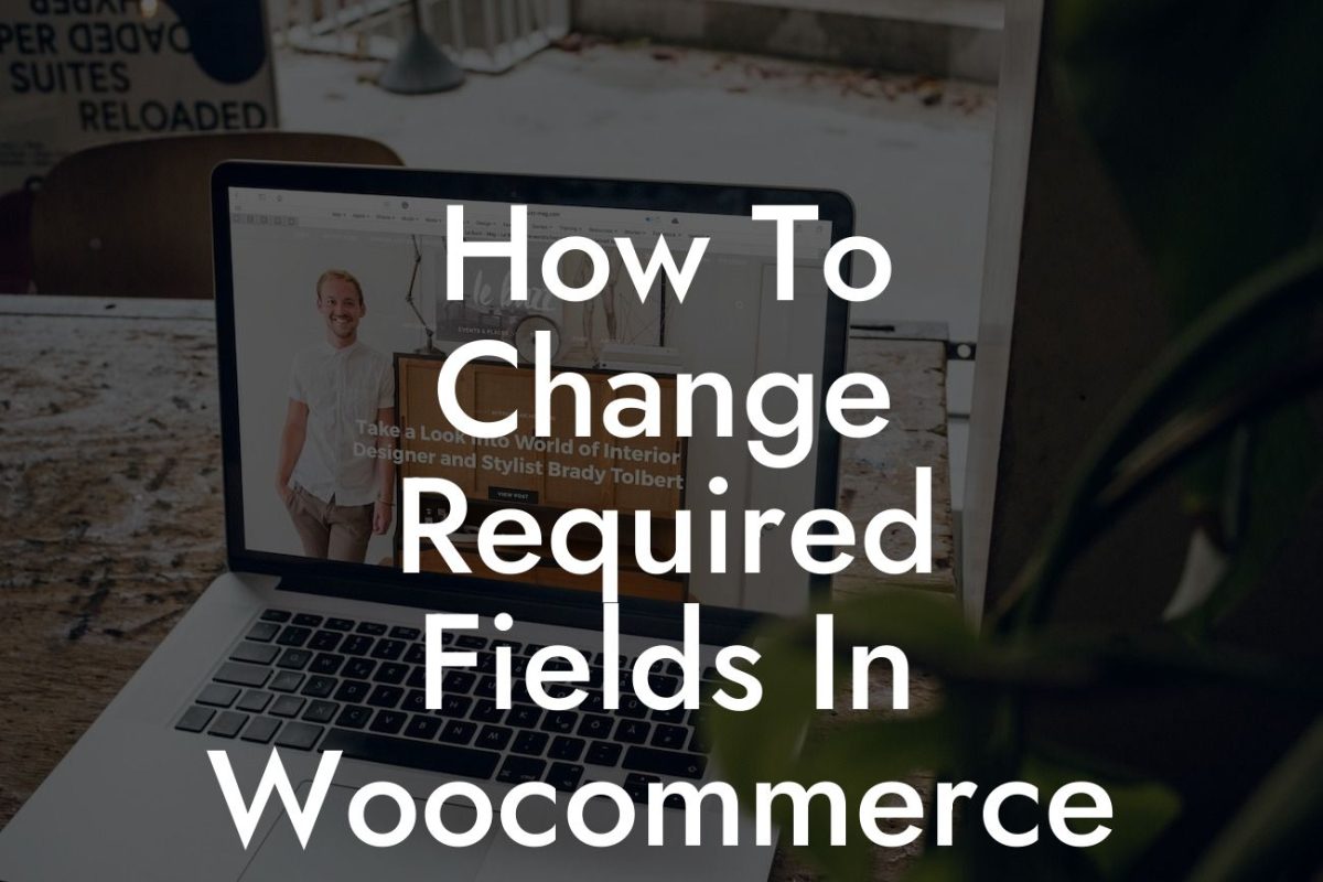 How To Change Required Fields In Woocommerce