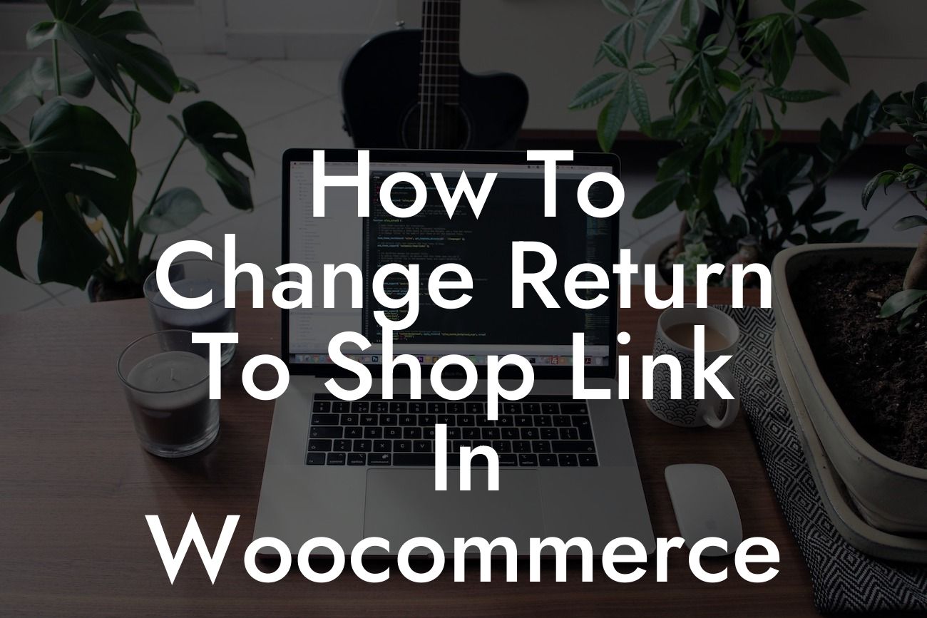 How To Change Return To Shop Link In Woocommerce