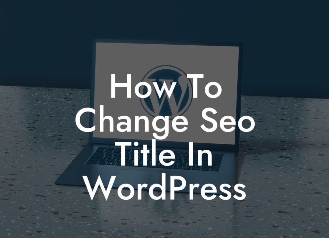 How To Change Seo Title In WordPress