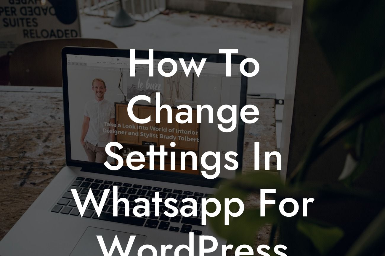 How To Change Settings In Whatsapp For WordPress