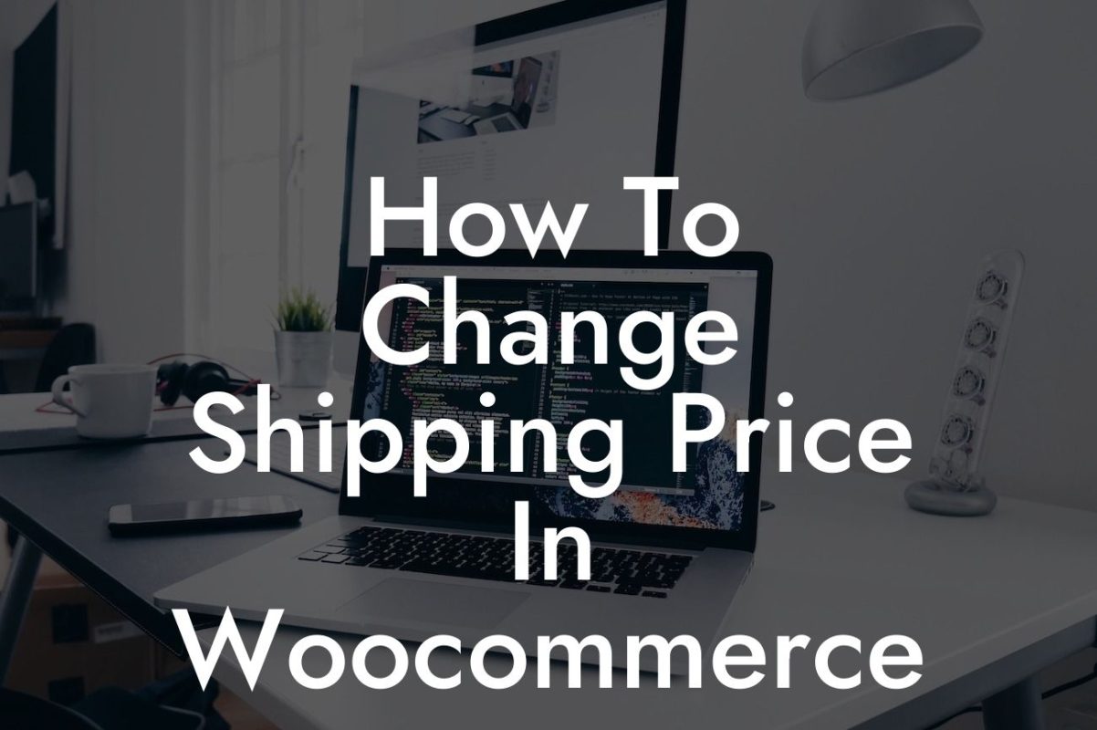 How To Change Shipping Price In Woocommerce