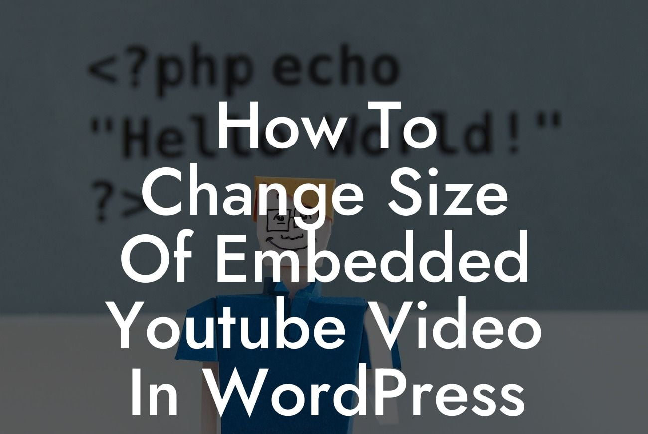 How To Change Size Of Embedded Youtube Video In WordPress