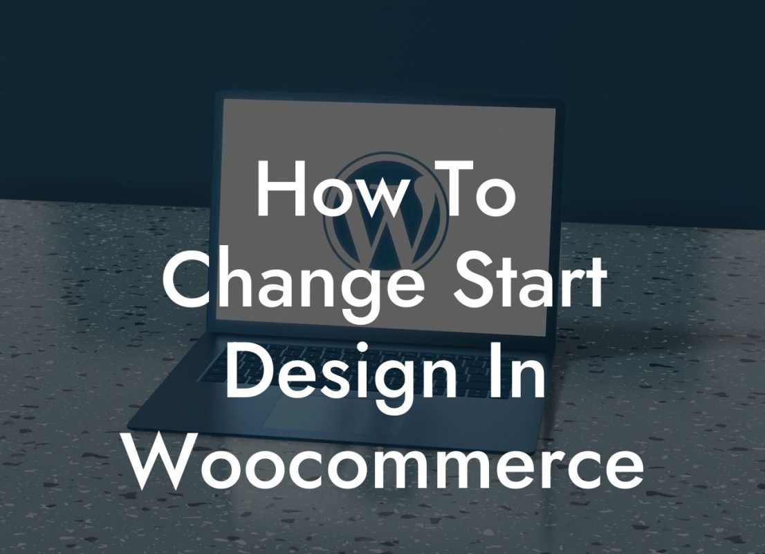 How To Change Start Design In Woocommerce
