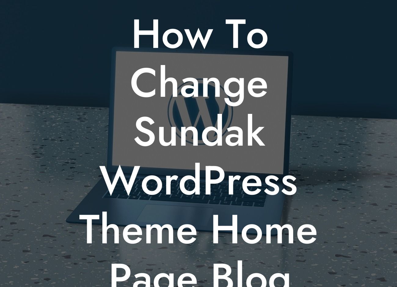 How To Change Sundak WordPress Theme Home Page Blog Template