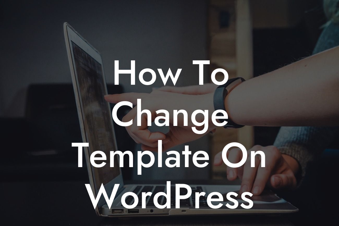 How To Change Template On WordPress
