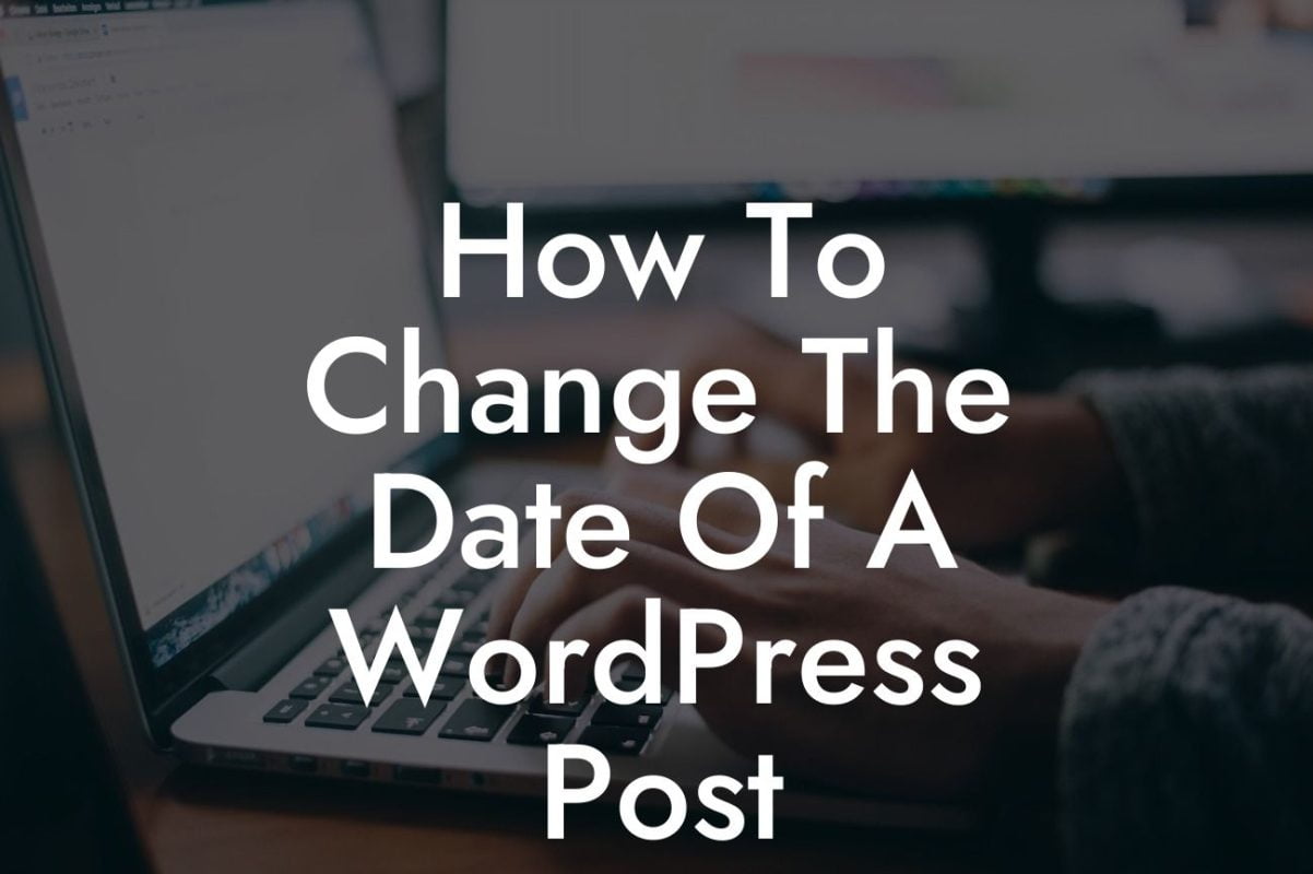 How To Change The Date Of A WordPress Post