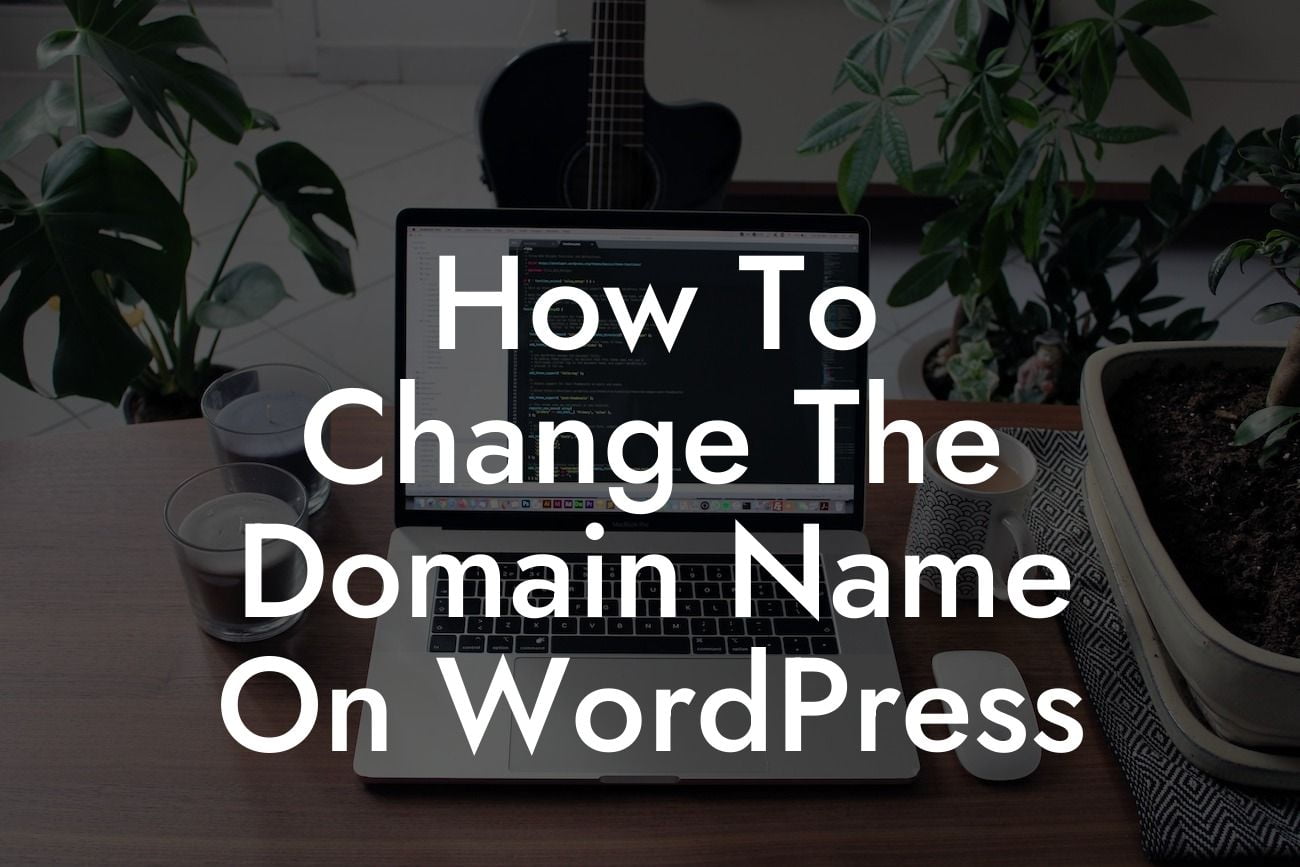 How To Change The Domain Name On WordPress