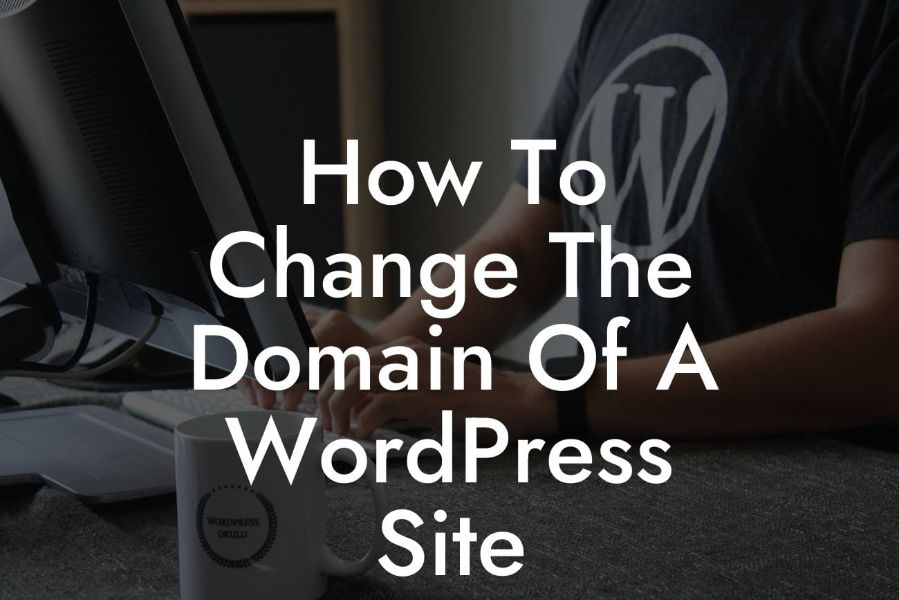 How To Change The Domain Of A WordPress Site