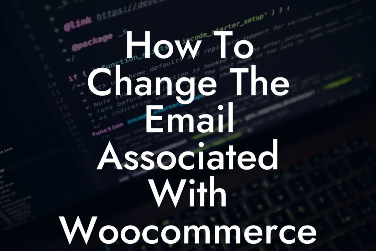 How To Change The Email Associated With Woocommerce Account