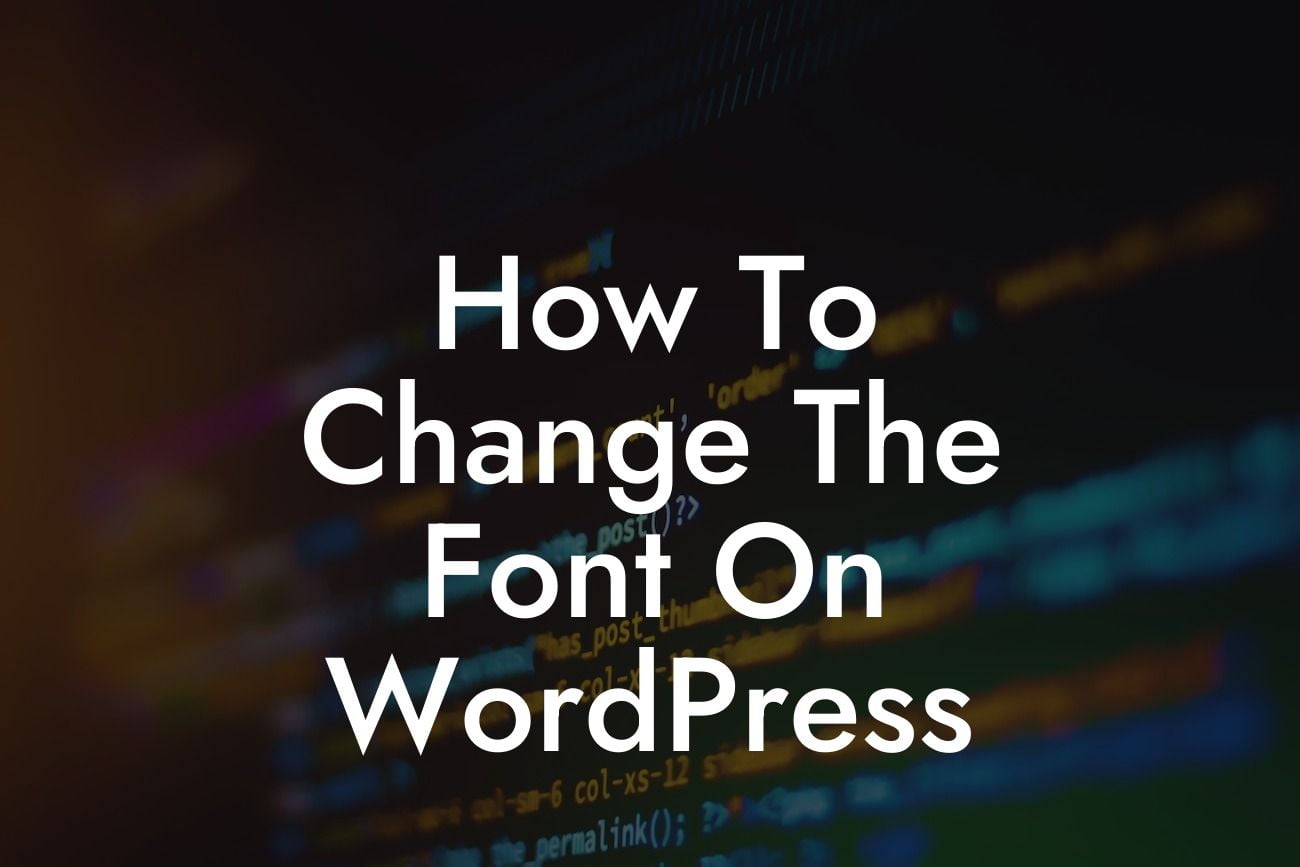 How To Change The Font On WordPress