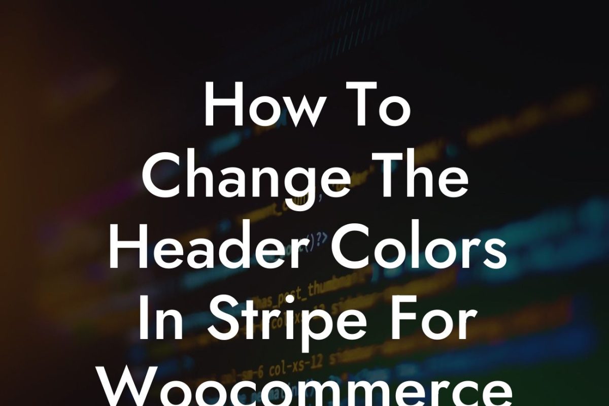 How To Change The Header Colors In Stripe For Woocommerce