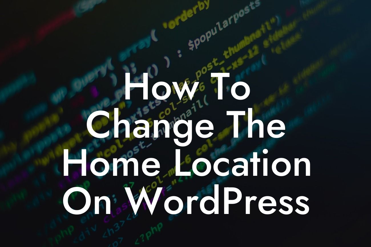 How To Change The Home Location On WordPress