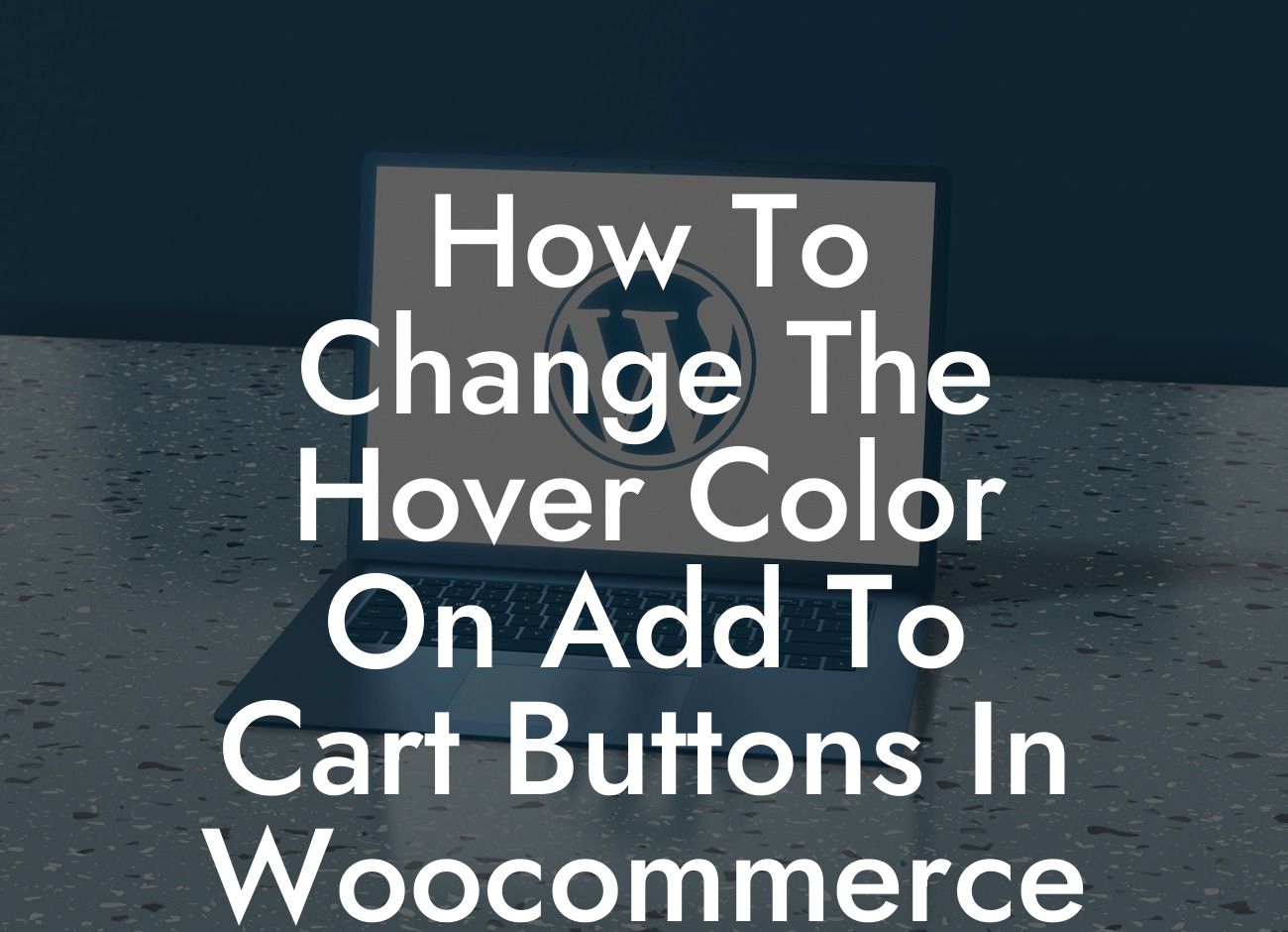 How To Change The Hover Color On Add To Cart Buttons In Woocommerce