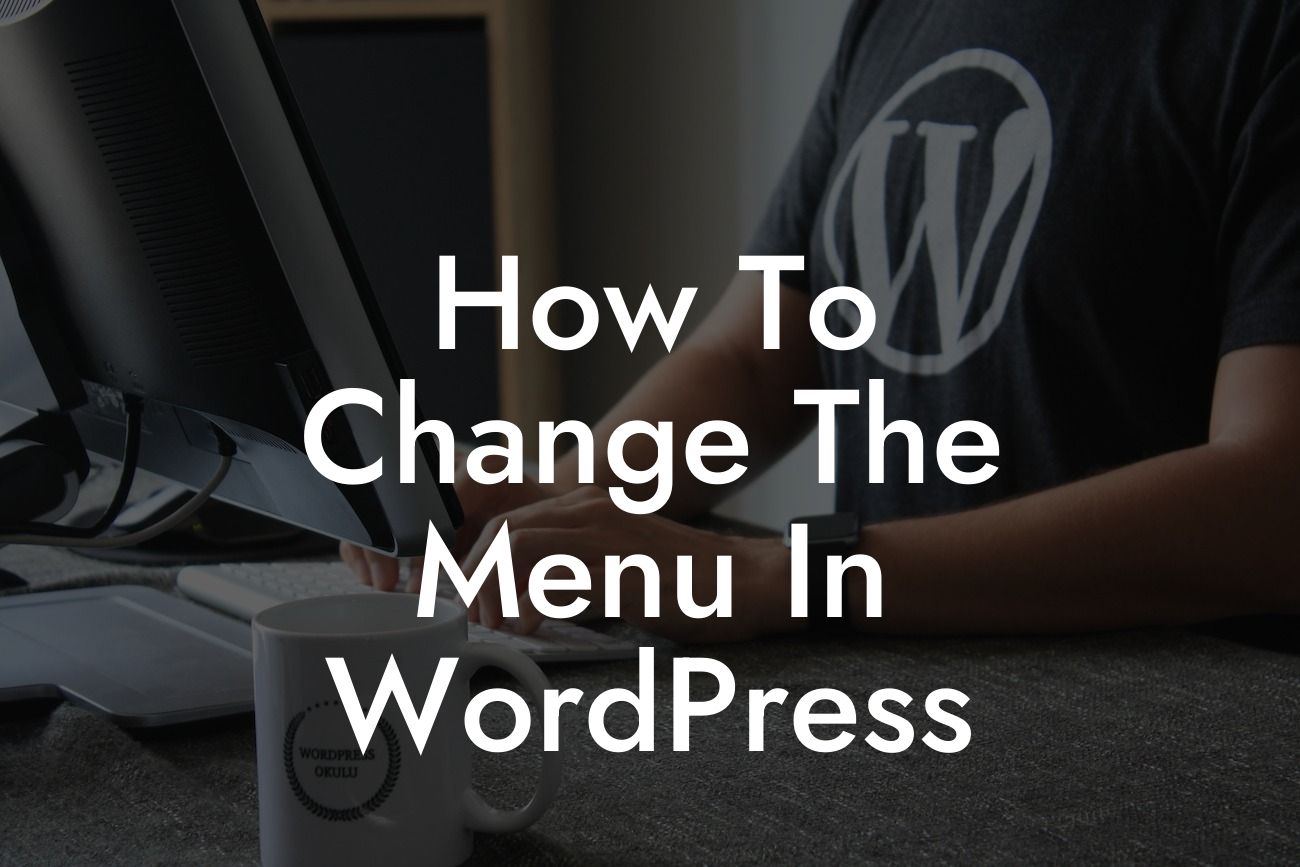 How To Change The Menu In WordPress
