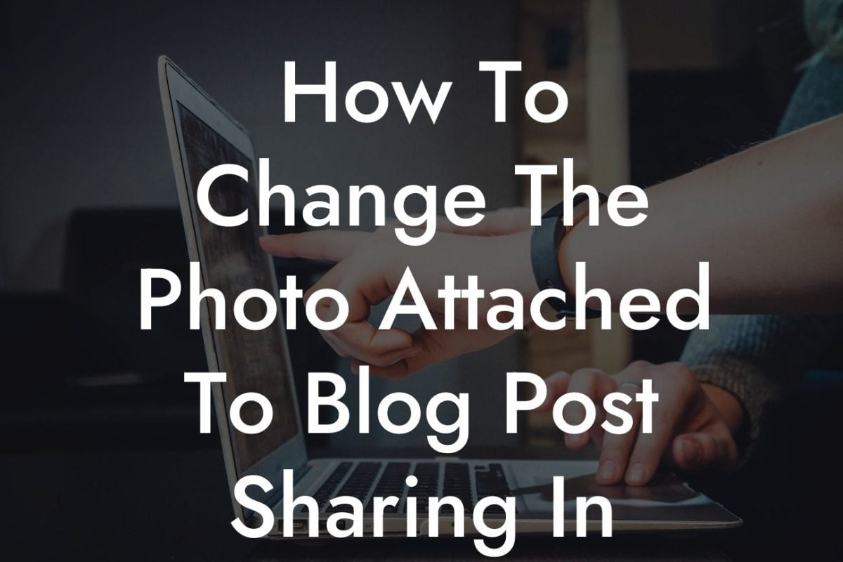 How To Change The Photo Attached To Blog Post Sharing In WordPress