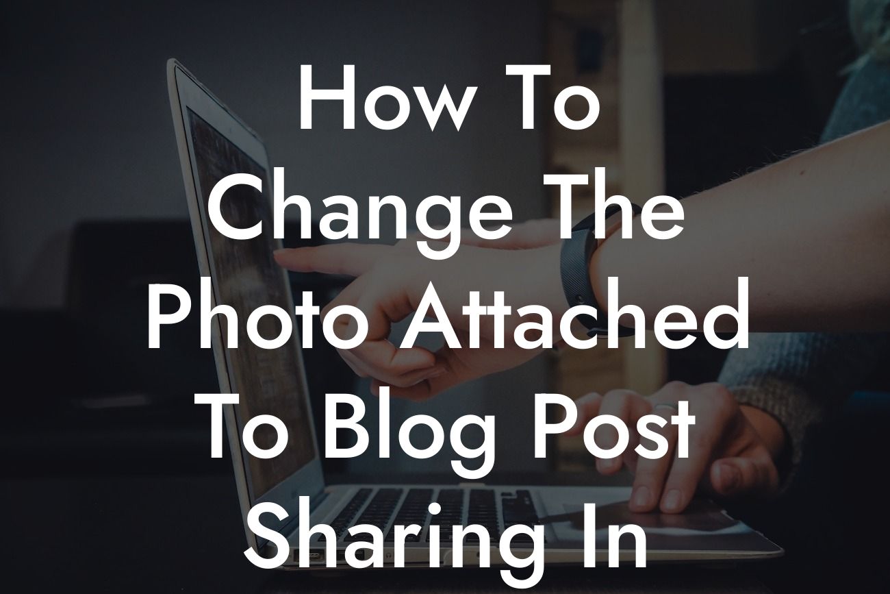 How To Change The Photo Attached To Blog Post Sharing In WordPress