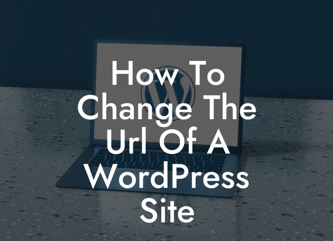 How To Change The Url Of A WordPress Site
