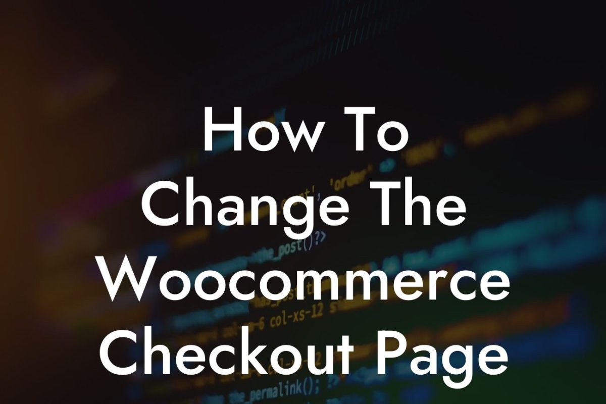 How To Change The Woocommerce Checkout Page