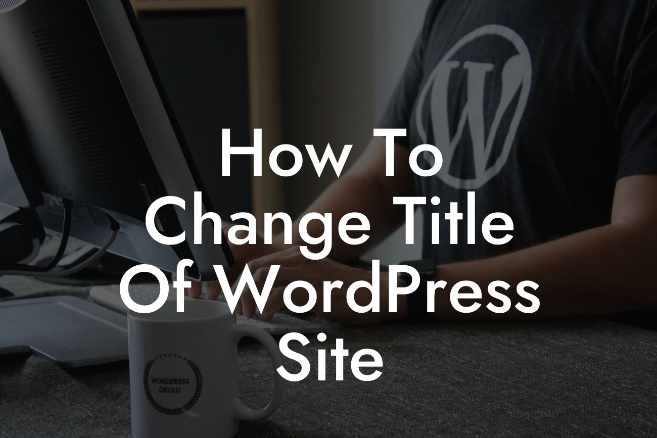 How To Change Title Of WordPress Site