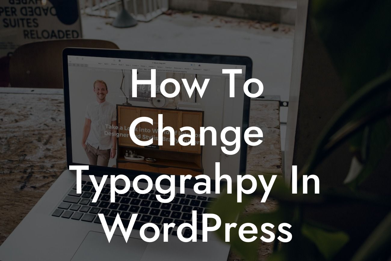 How To Change Typograhpy In WordPress
