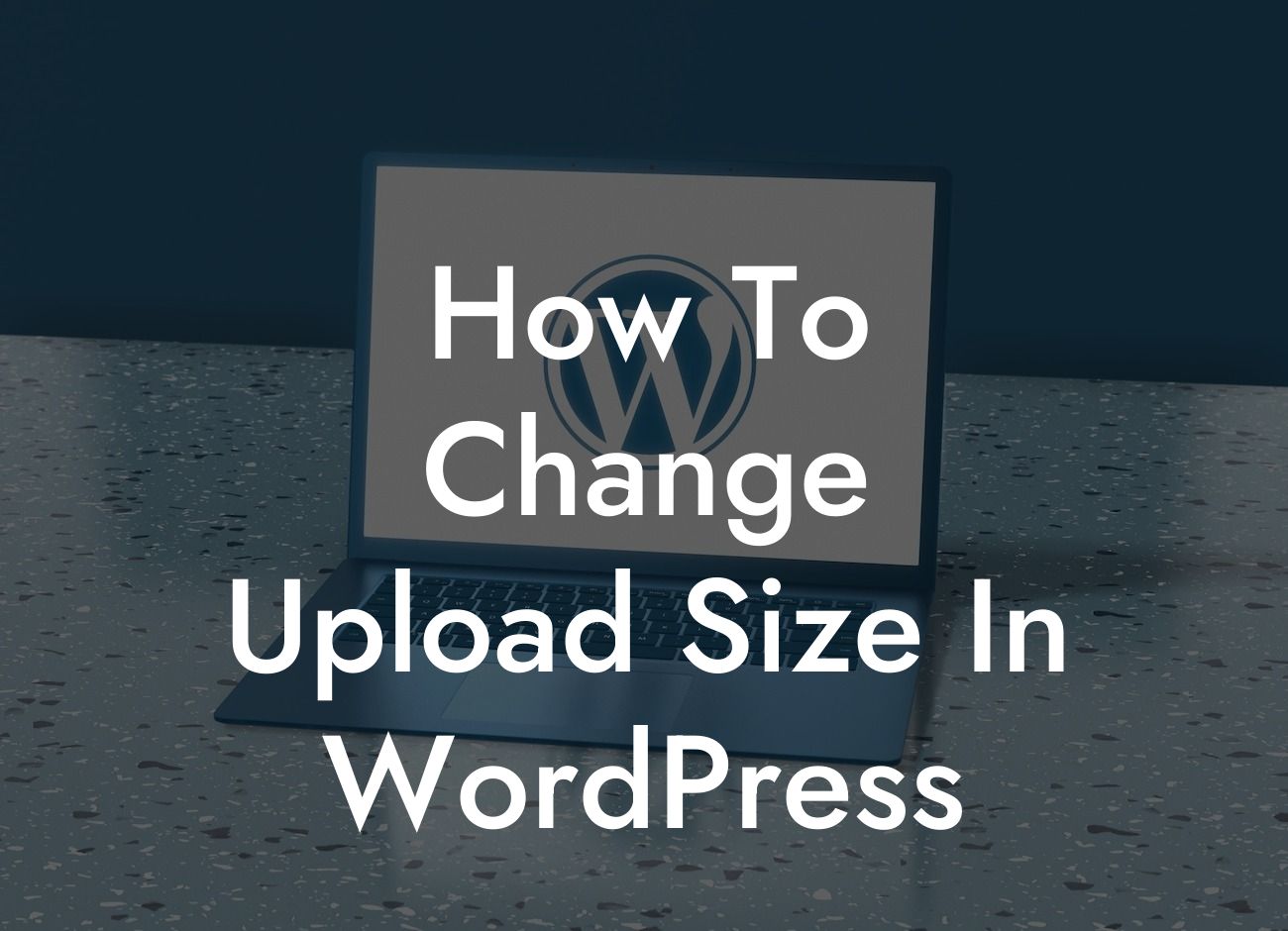 How To Change Upload Size In WordPress
